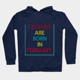 Legends are born in February Hoodie